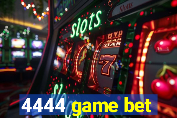 4444 game bet